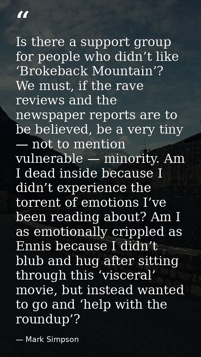Is there a support group for people who didn’t like ‘Brokeback Mountain’? We must, if the rave reviews and the newspaper — Mark Simpson