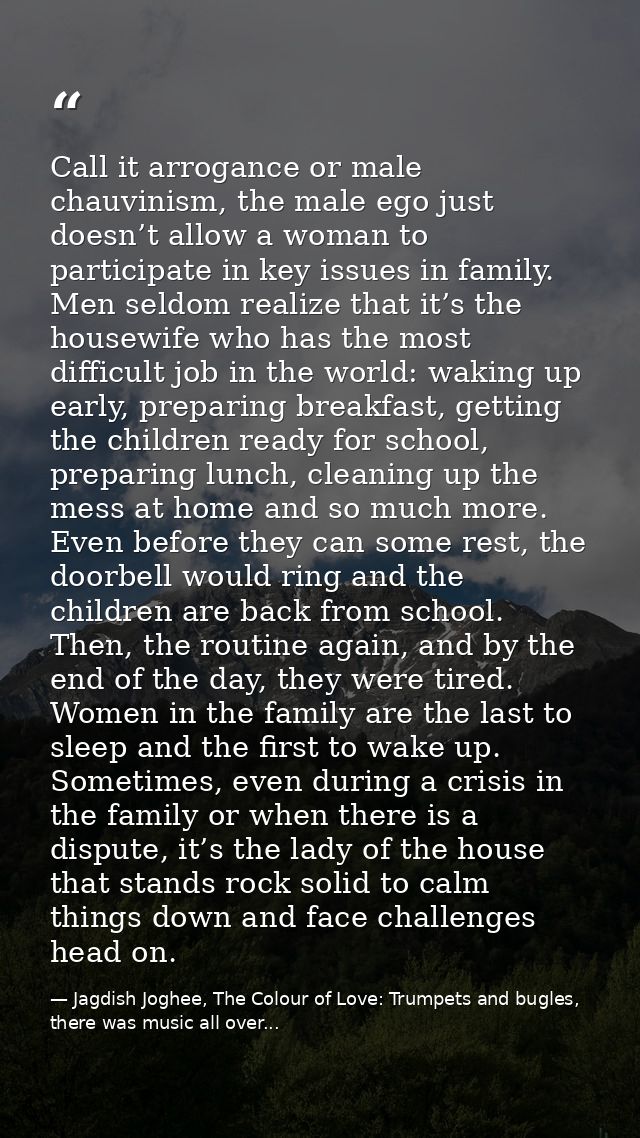 Call it arrogance or male chauvinism, the male ego just doesn’t allow a woman to participate in key issues in family. Me — Jagdish Joghee, The Colour of Love: Trumpets and bugles, there was music all over...