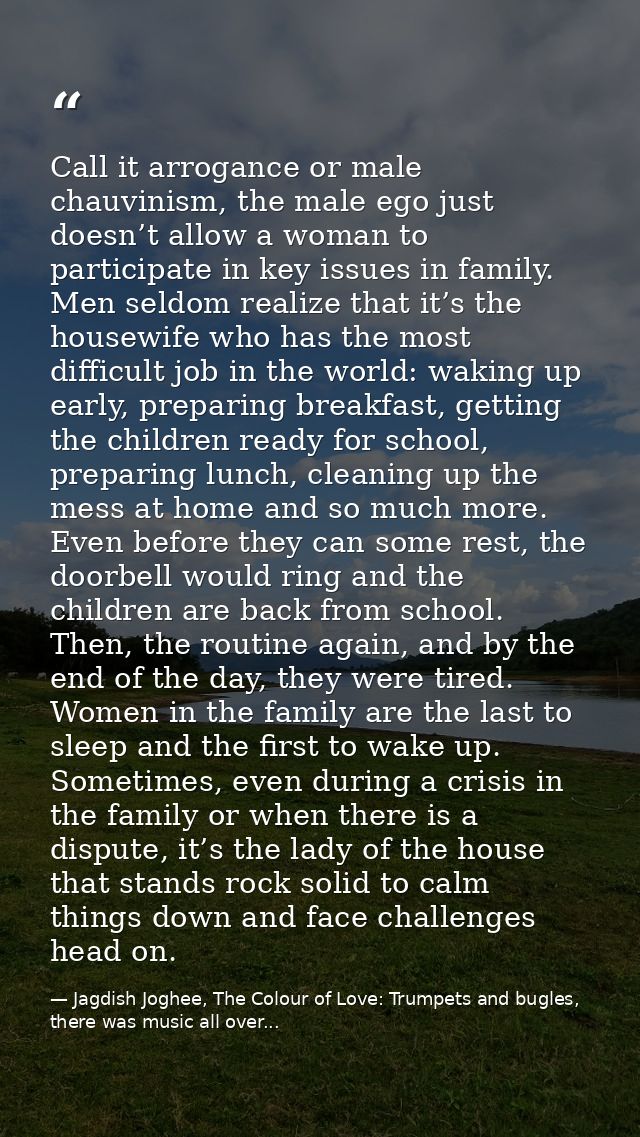 Call it arrogance or male chauvinism, the male ego just doesn’t allow a woman to participate in key issues in family. Me — Jagdish Joghee, The Colour of Love: Trumpets and bugles, there was music all over...