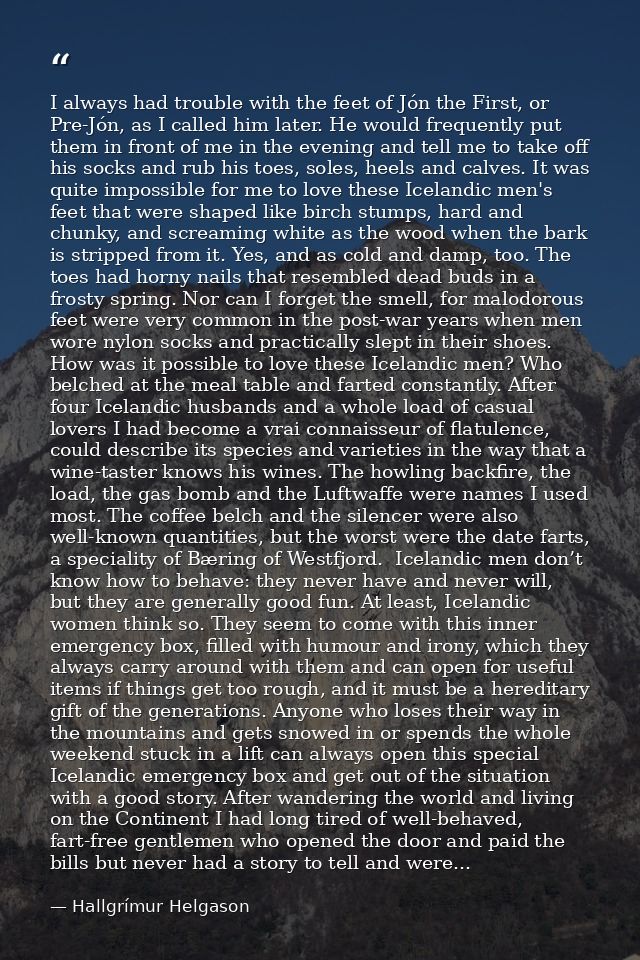 I always had trouble with the feet of Jón the First, or Pre-Jón, as I called him later. He would frequently put them in  — Hallgrímur Helgason