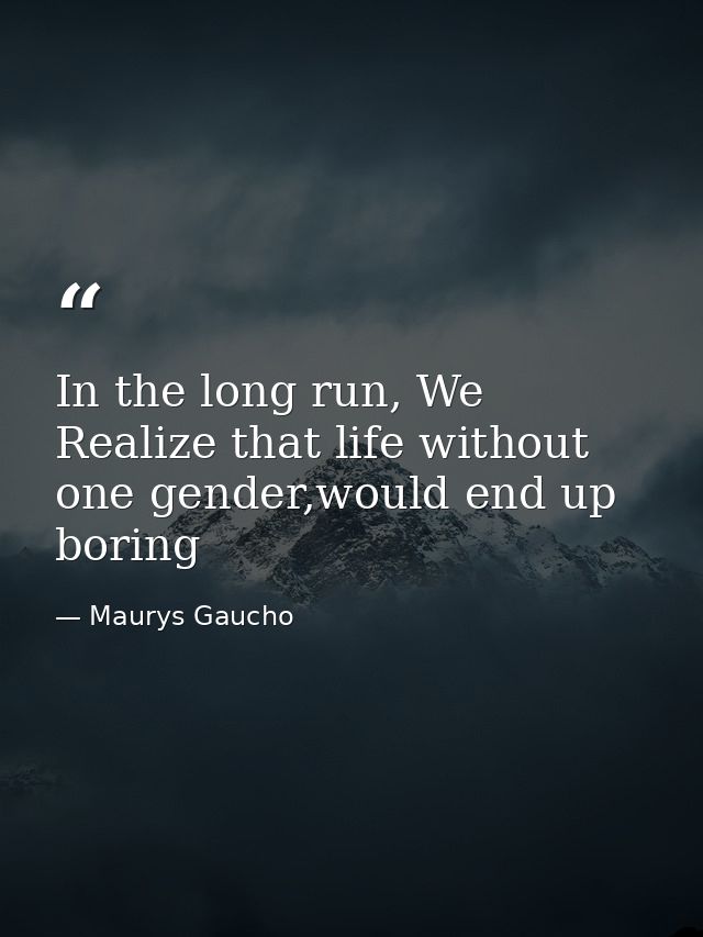 In the long run, We Realize that life without one gender,would end up boring — Maurys Gaucho