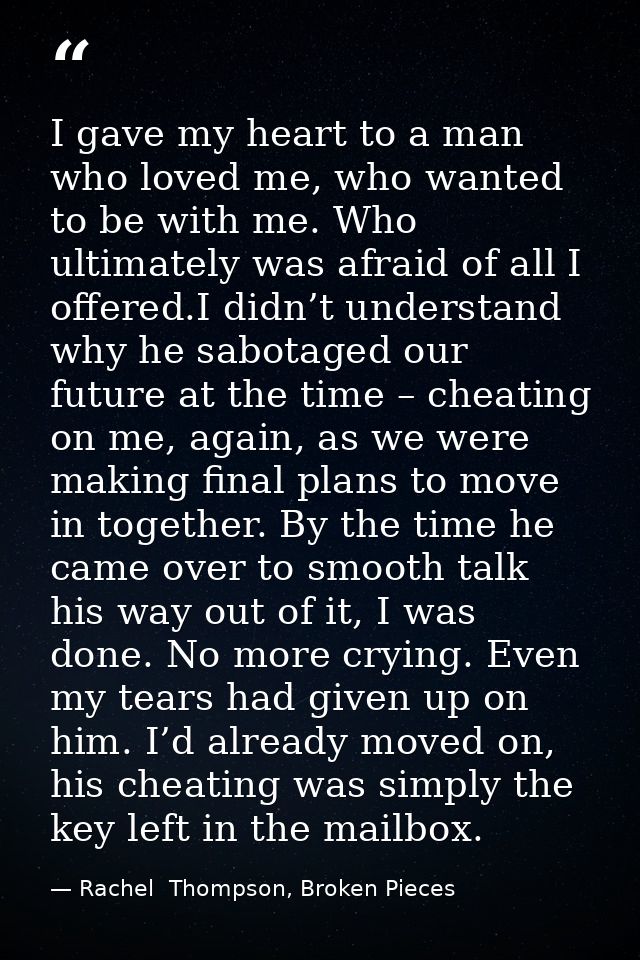 I gave my heart to a man who loved me, who wanted to be with me. Who ultimately was afraid of all I offered.I didn’t und — Rachel  Thompson, Broken Pieces