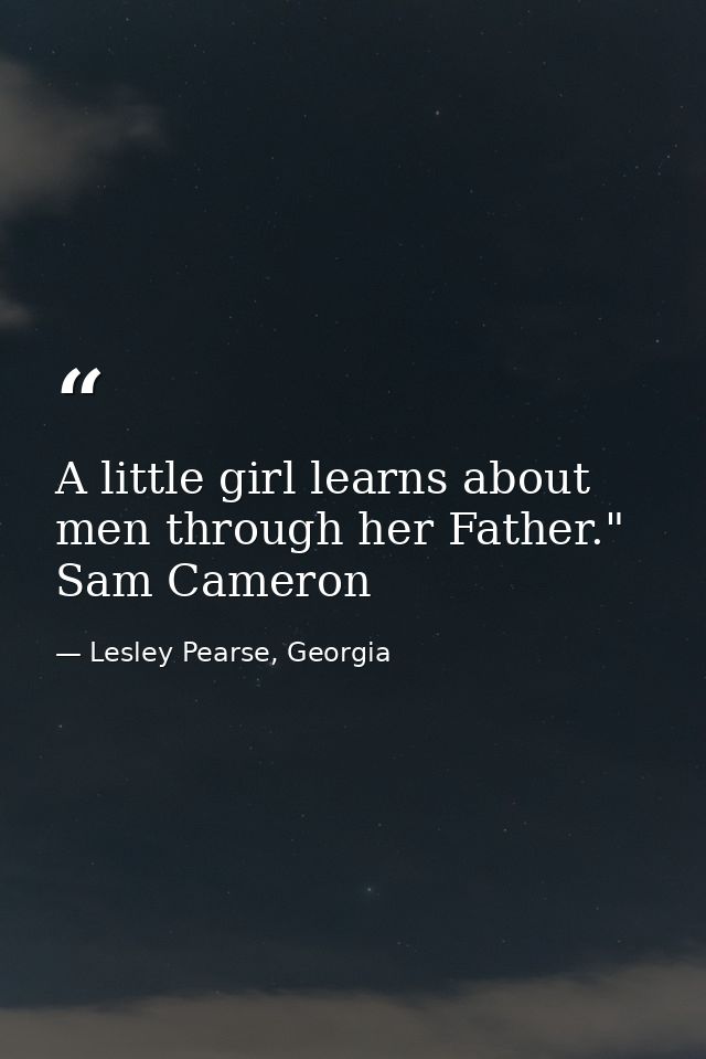 A little girl learns about men through her Father." Sam Cameron — Lesley Pearse, Georgia
