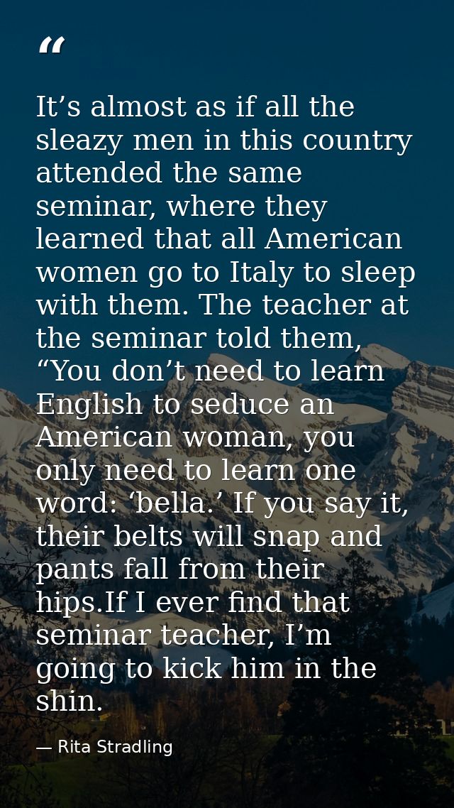 It’s almost as if all the sleazy men in this country attended the same seminar, where they learned that all American wom — Rita Stradling