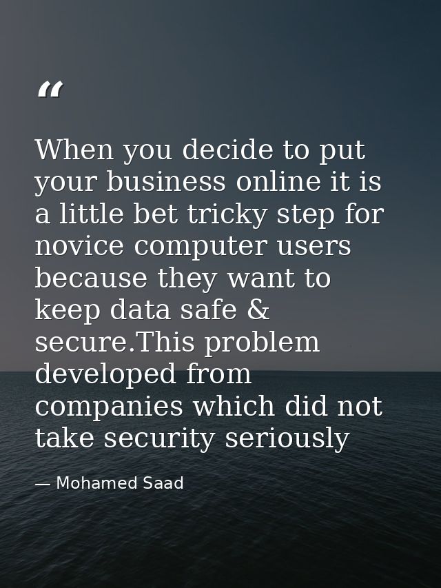 When you decide to put your business online it is a little bet tricky step for novice computer users because they want t — Mohamed Saad