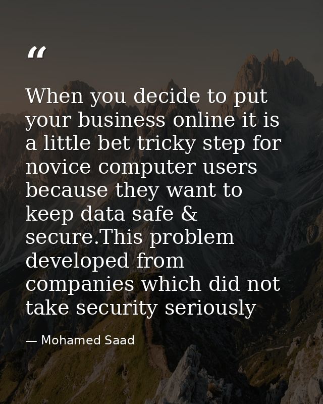 When you decide to put your business online it is a little bet tricky step for novice computer users because they want t — Mohamed Saad