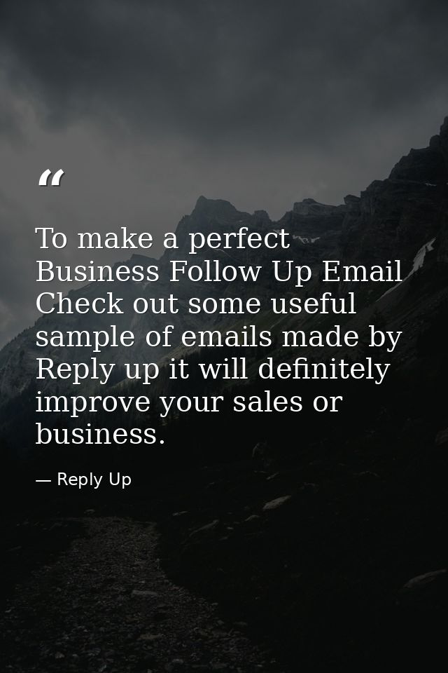 To make a perfect Business Follow Up Email Check out some useful sample of emails made by Reply up it will definitely im — Reply Up