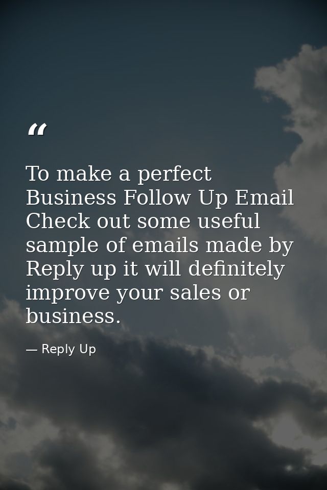 To make a perfect Business Follow Up Email Check out some useful sample of emails made by Reply up it will definitely im — Reply Up
