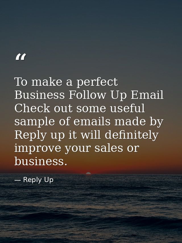 To make a perfect Business Follow Up Email Check out some useful sample of emails made by Reply up it will definitely im — Reply Up