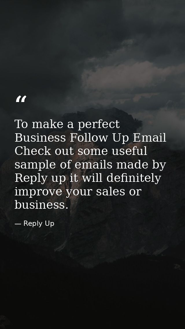 To make a perfect Business Follow Up Email Check out some useful sample of emails made by Reply up it will definitely im — Reply Up