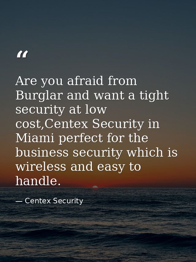 Are you afraid from Burglar and want a tight security at low cost,Centex Security in Miami perfect for the business secu — Centex Security