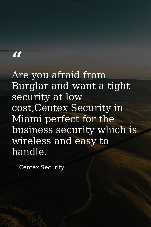 Are you afraid from Burglar and want a tight security at low cost,Centex Security in Miami perfect for the business secu — Centex Security