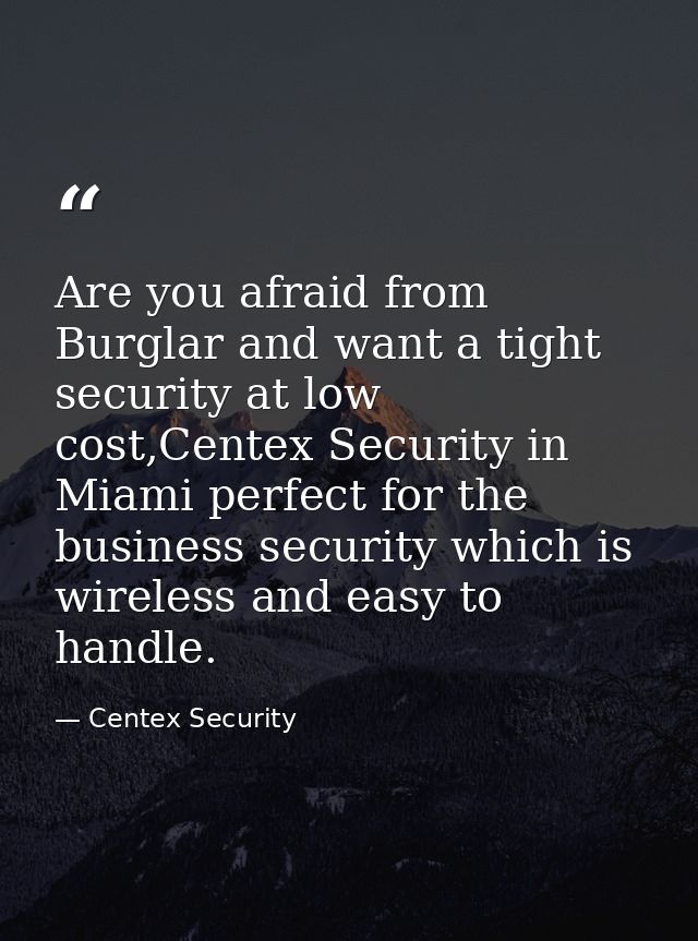 Are you afraid from Burglar and want a tight security at low cost,Centex Security in Miami perfect for the business secu — Centex Security