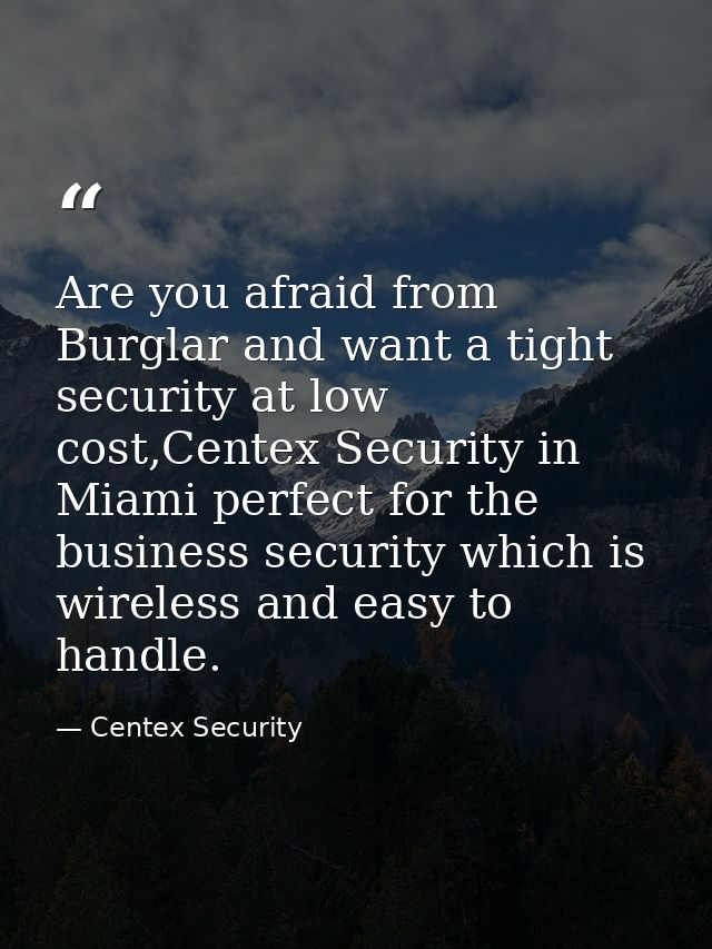Are you afraid from Burglar and want a tight security at low cost,Centex Security in Miami perfect for the business secu — Centex Security