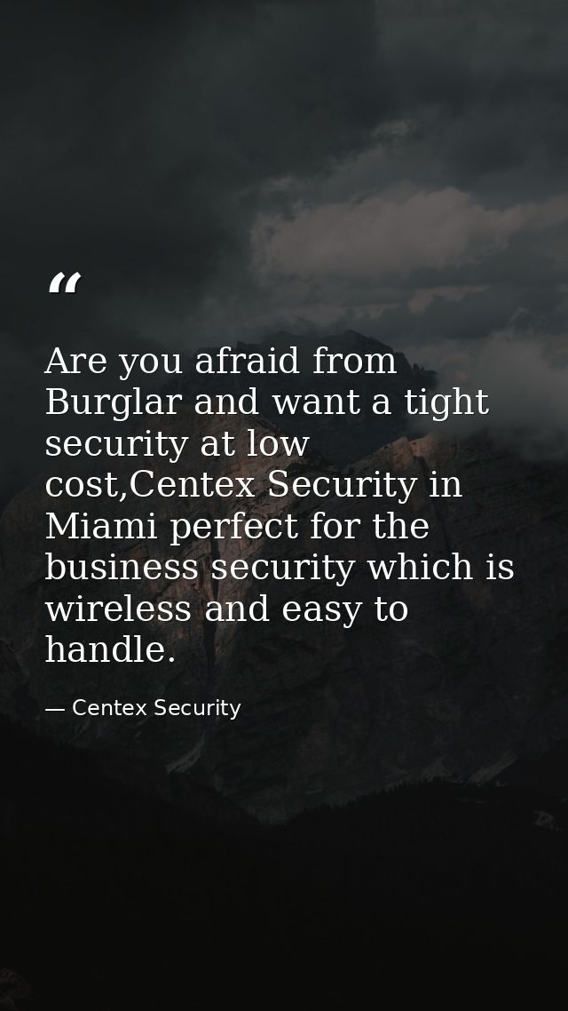 Are you afraid from Burglar and want a tight security at low cost,Centex Security in Miami perfect for the business secu — Centex Security