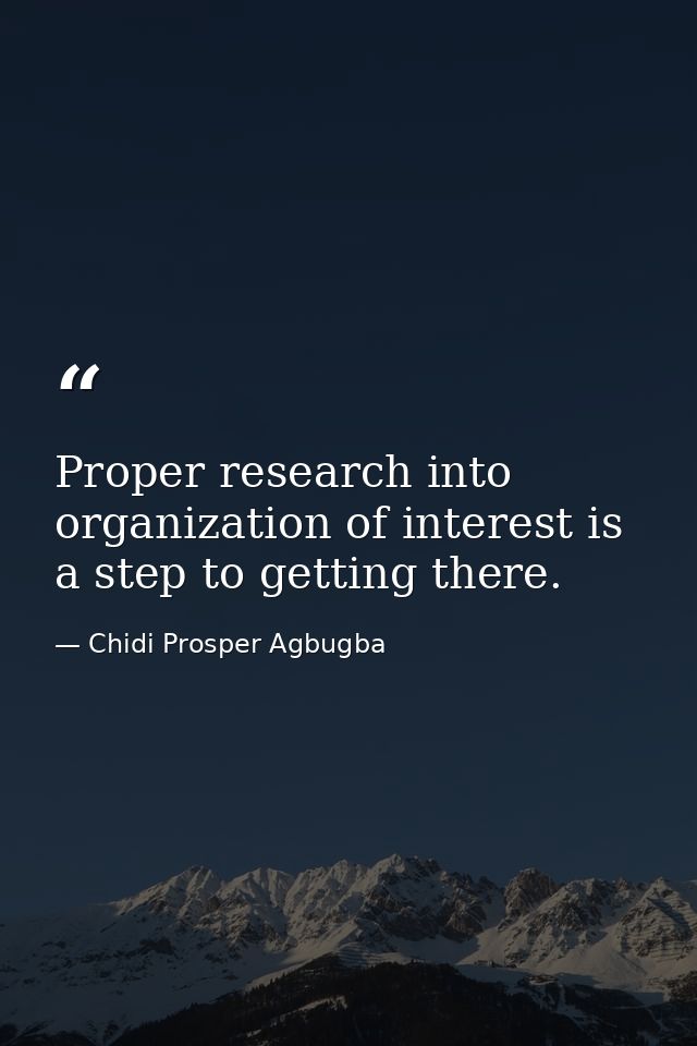 Proper research into organization of interest is a step to getting there. — Chidi Prosper Agbugba