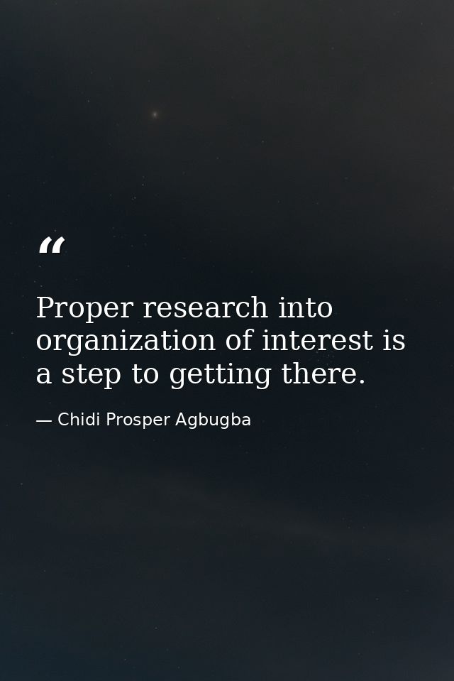 Proper research into organization of interest is a step to getting there. — Chidi Prosper Agbugba