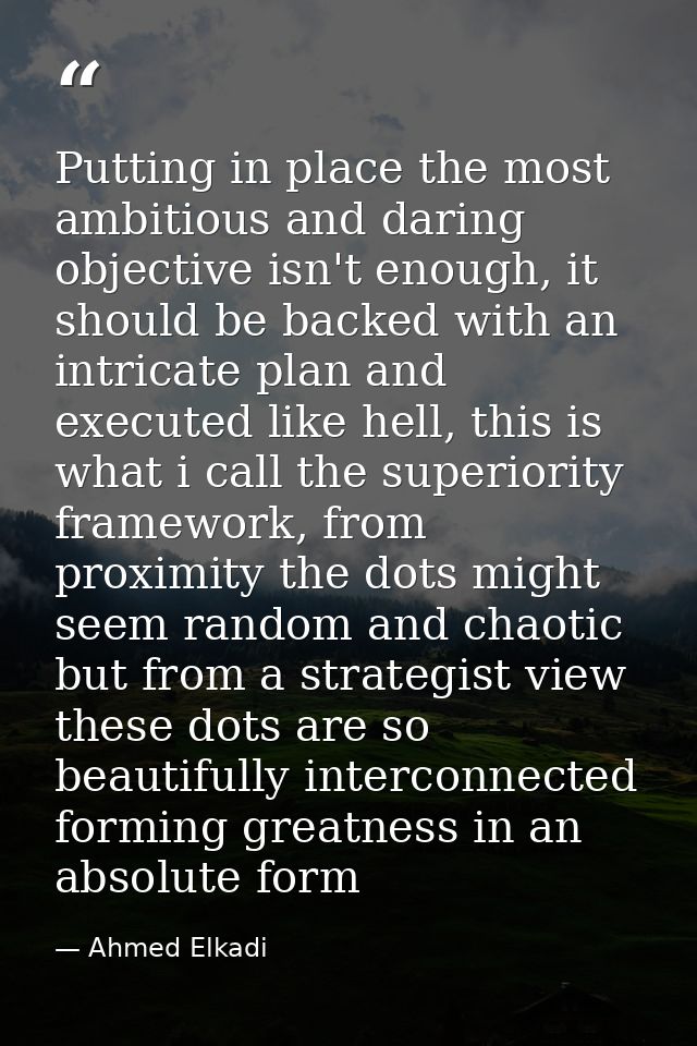Putting in place the most ambitious and daring objective isn't enough, it should be backed with an intricate plan and ex — Ahmed Elkadi