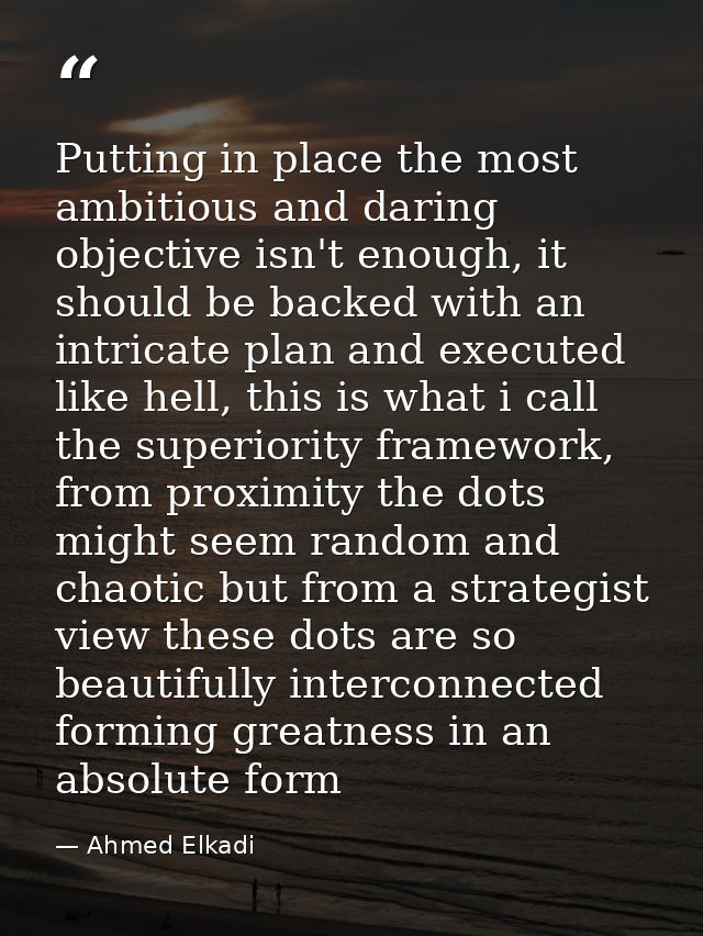 Putting in place the most ambitious and daring objective isn't enough, it should be backed with an intricate plan and ex — Ahmed Elkadi