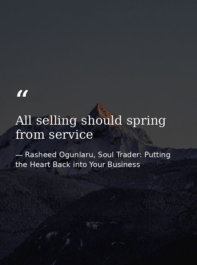 All selling should spring from service — Rasheed Ogunlaru, Soul Trader: Putting the Heart Back into Your Business