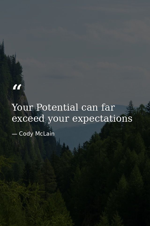 Your Potential can far exceed your expectations — Cody McLain