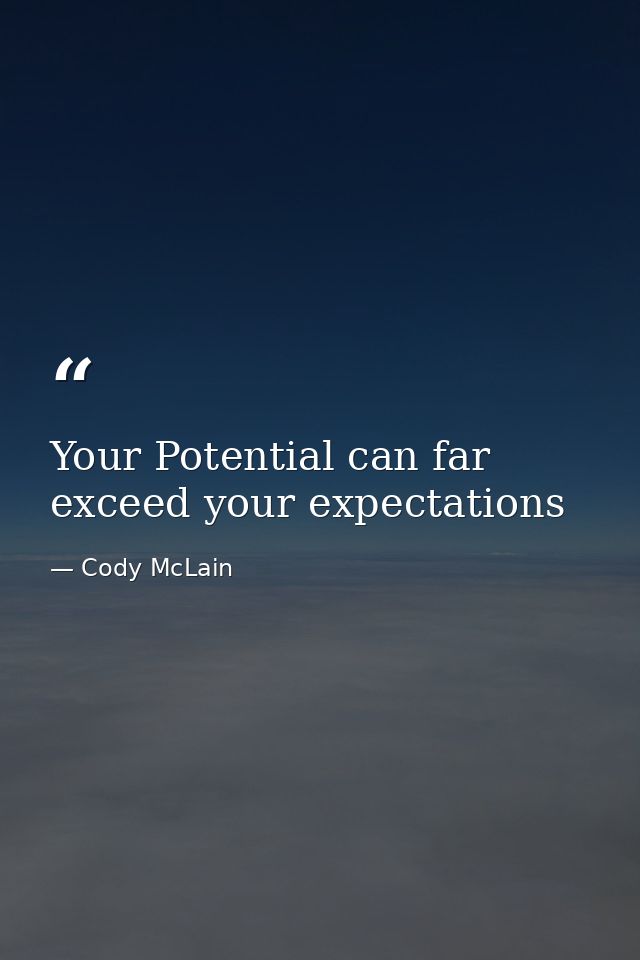Your Potential can far exceed your expectations — Cody McLain