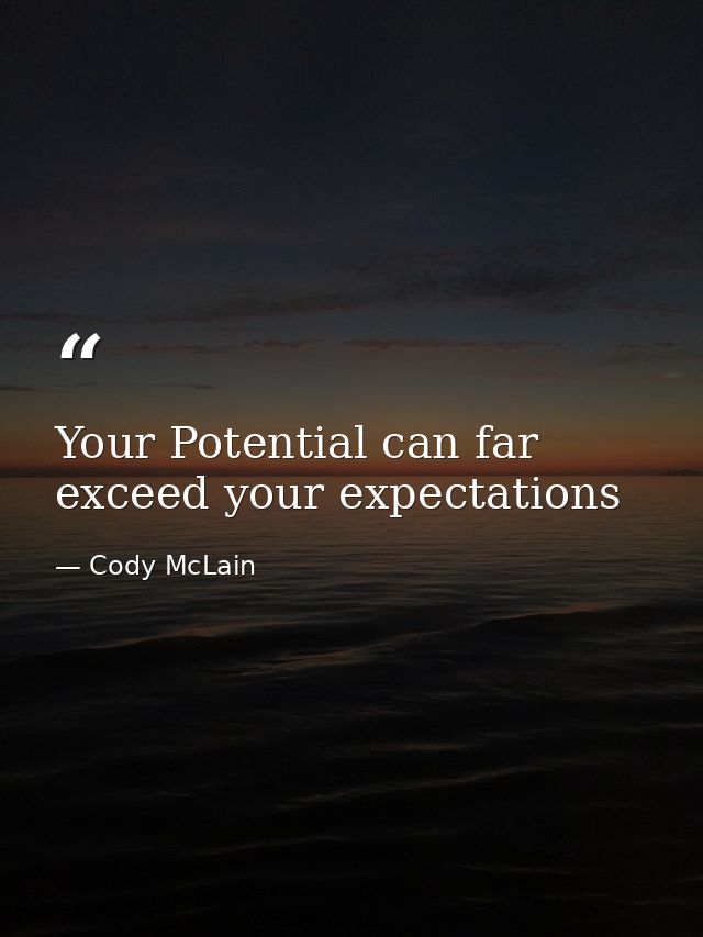 Your Potential can far exceed your expectations — Cody McLain