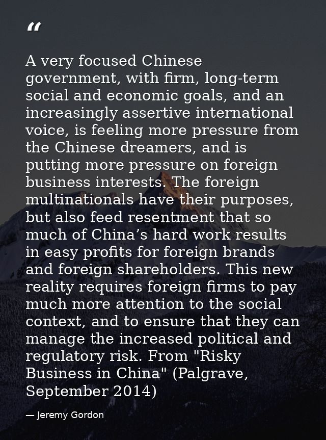 A very focused Chinese government, with firm, long-term social and economic goals, and an increasingly assertive interna — Jeremy Gordon