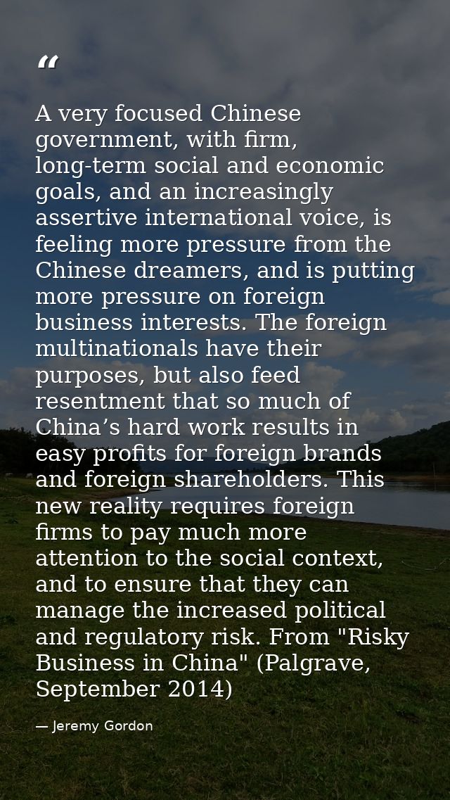 A very focused Chinese government, with firm, long-term social and economic goals, and an increasingly assertive interna — Jeremy Gordon