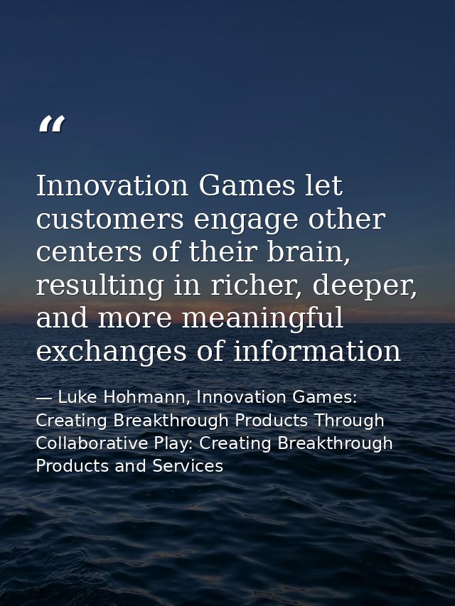 Innovation Games let customers engage other centers of their brain, resulting in richer, deeper, and more meaningful exc — Luke Hohmann, Innovation Games: Creating Breakthrough Products Through Collaborative Play: Creating Breakthrough Products and Services