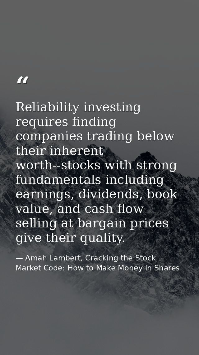 Reliability investing requires finding companies trading below their inherent worth--stocks with strong fundamentals inc — Amah Lambert, Cracking the Stock Market Code: How to Make Money in Shares