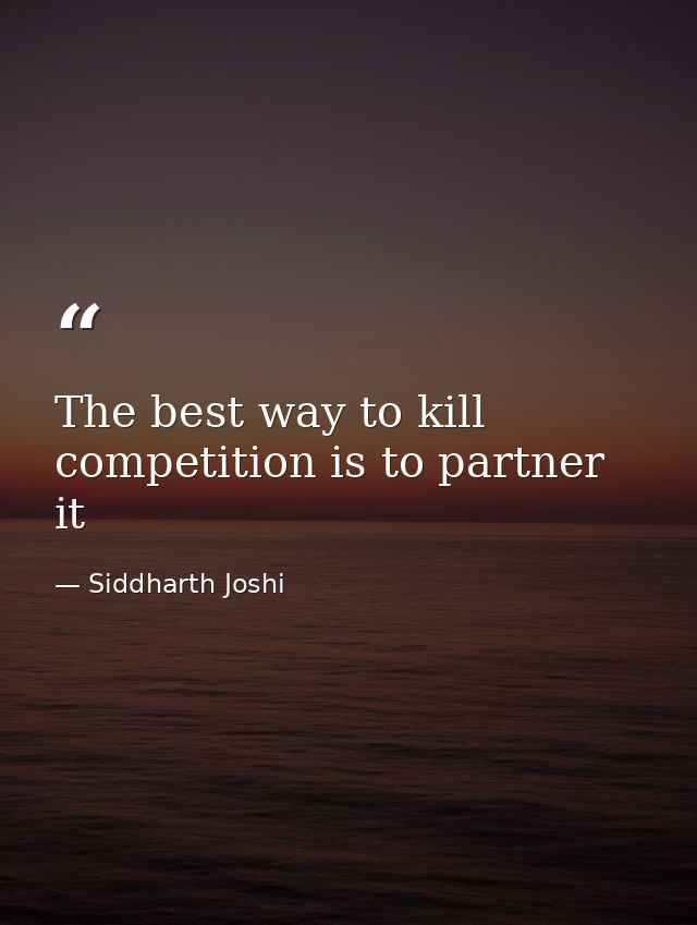 The best way to kill competition is to partner it — Siddharth Joshi