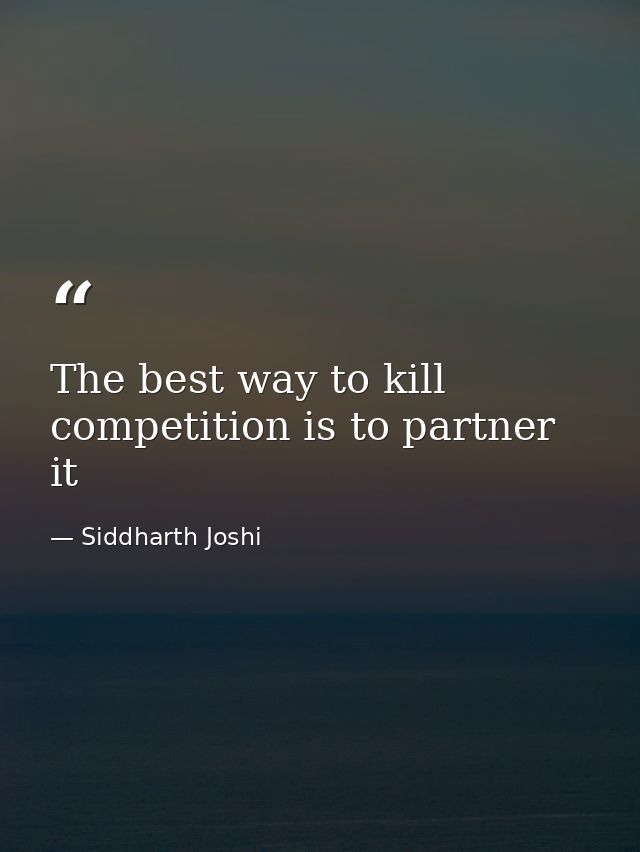 The best way to kill competition is to partner it — Siddharth Joshi