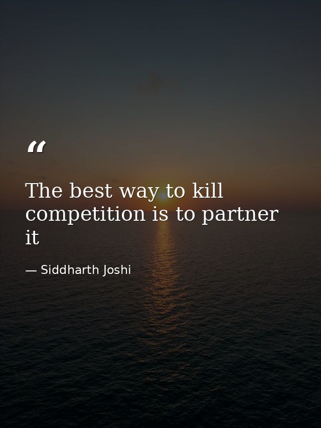 The best way to kill competition is to partner it — Siddharth Joshi
