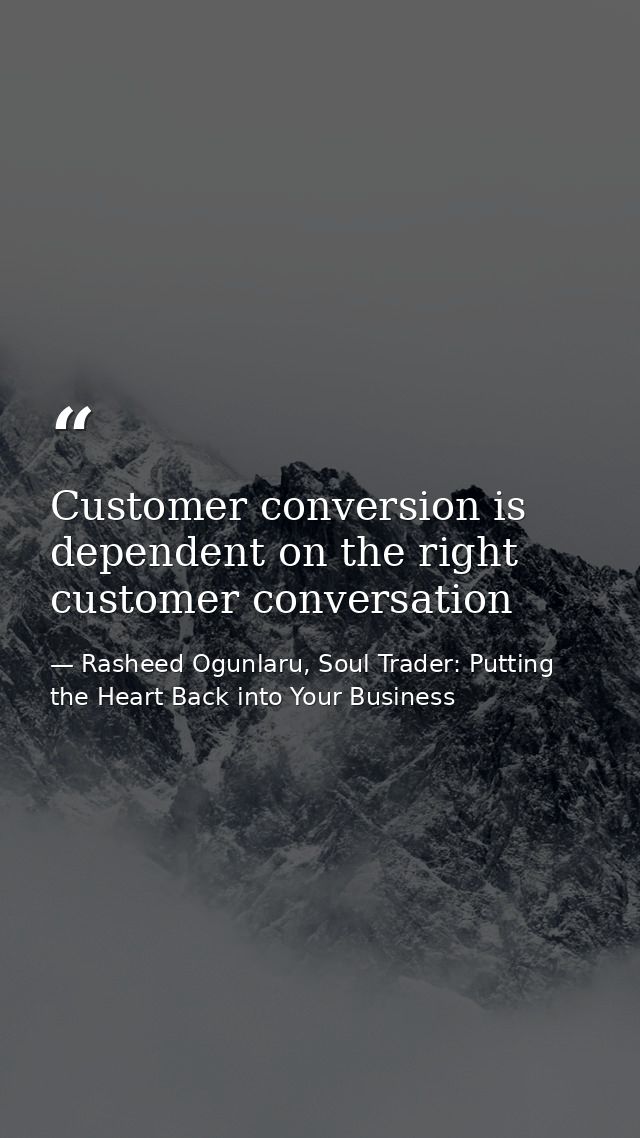 Customer conversion is dependent on the right customer conversation — Rasheed Ogunlaru, Soul Trader: Putting the Heart Back into Your Business