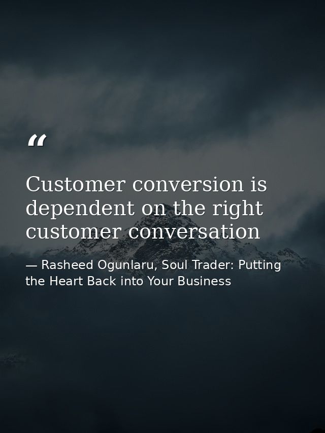Customer conversion is dependent on the right customer conversation — Rasheed Ogunlaru, Soul Trader: Putting the Heart Back into Your Business