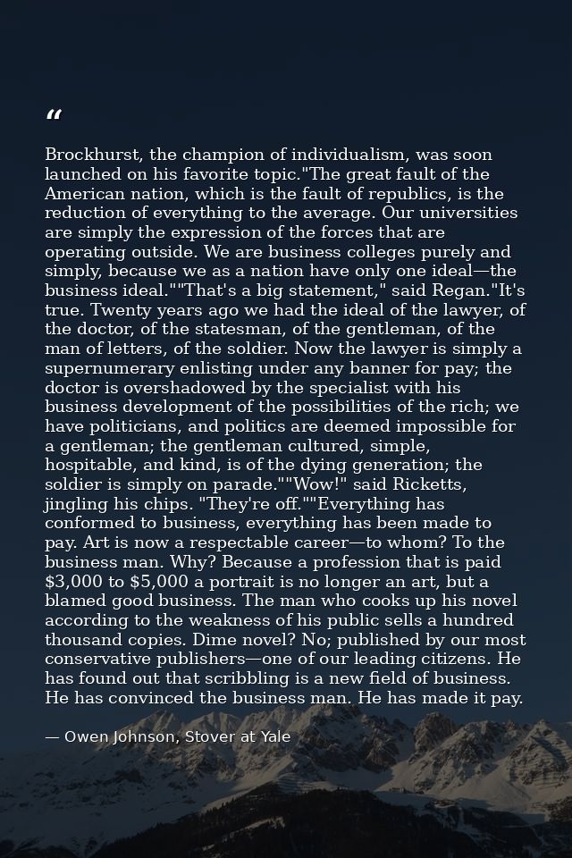Brockhurst, the champion of individualism, was soon launched on his favorite topic."The great fault of the American nati — Owen Johnson, Stover at Yale
