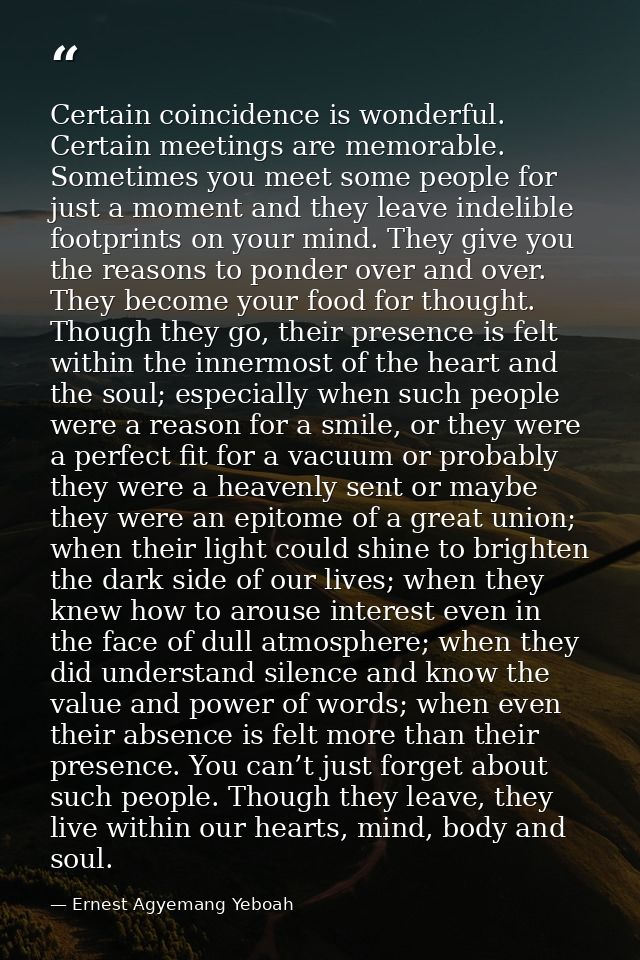 Certain coincidence is wonderful. Certain meetings are memorable. Sometimes you meet some people for just a moment and t — Ernest Agyemang Yeboah