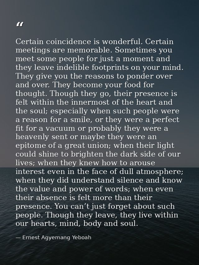 Certain coincidence is wonderful. Certain meetings are memorable. Sometimes you meet some people for just a moment and t — Ernest Agyemang Yeboah