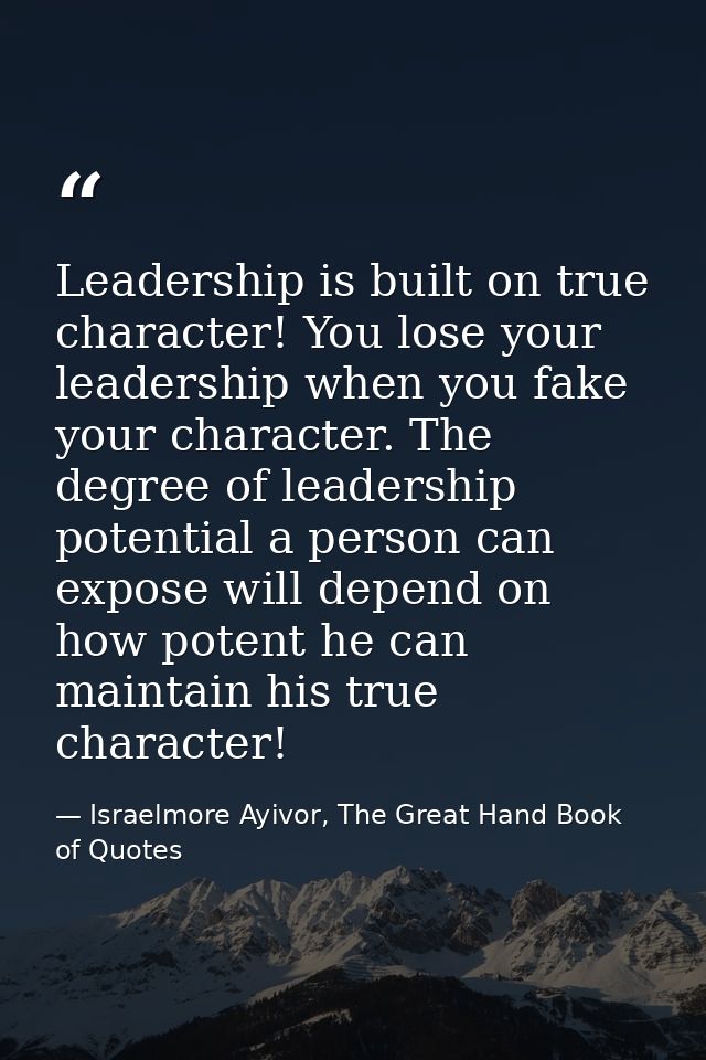 Leadership is built on true character! You lose your leadership when you fake your character. The degree of leadership p — Israelmore Ayivor, The Great Hand Book of Quotes