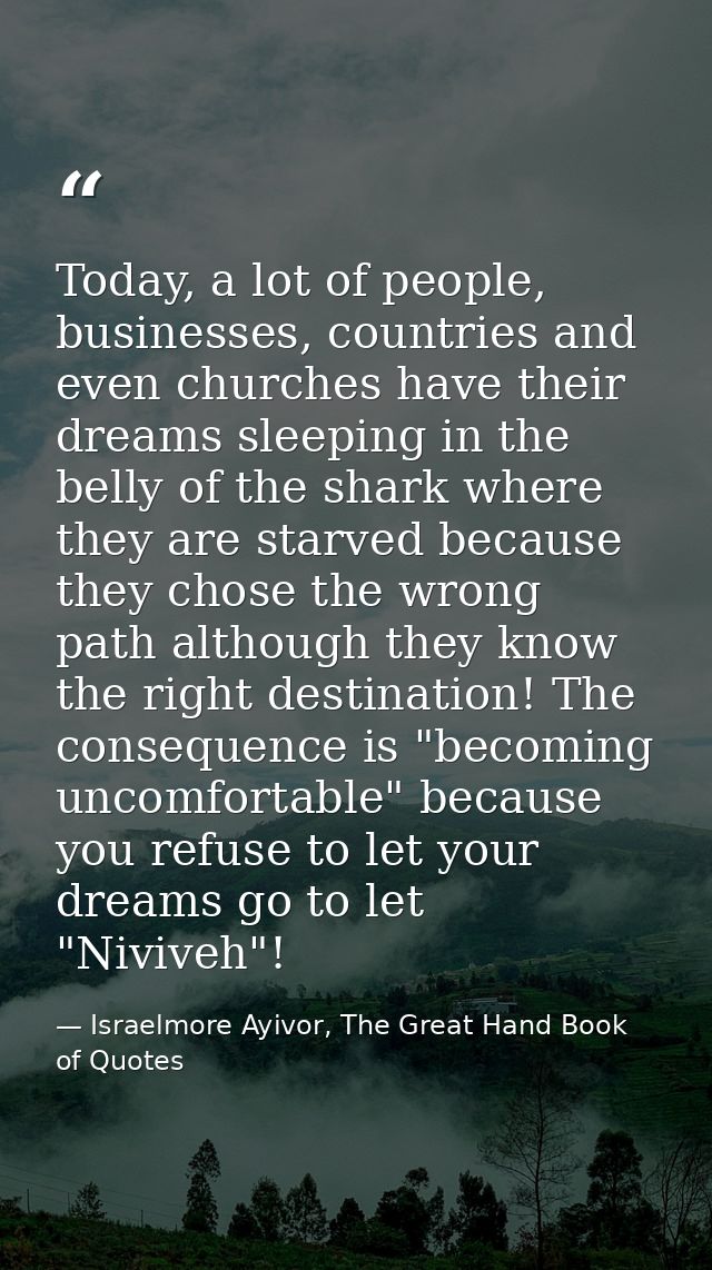 Today, a lot of people, businesses, countries and even churches have their dreams sleeping in the belly of the shark whe — Israelmore Ayivor, The Great Hand Book of Quotes