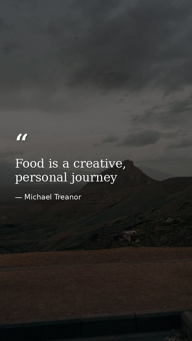 Food is a creative, personal journey — Michael Treanor