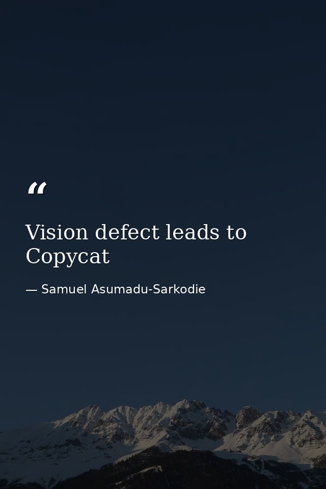 Vision defect leads to Copycat — Samuel Asumadu-Sarkodie