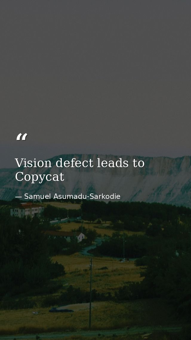 Vision defect leads to Copycat — Samuel Asumadu-Sarkodie