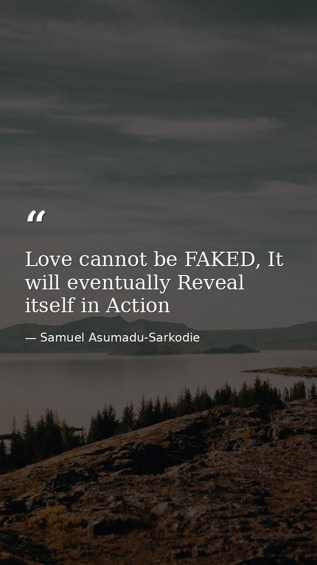 Love cannot be FAKED, It will eventually Reveal itself in Action — Samuel Asumadu-Sarkodie