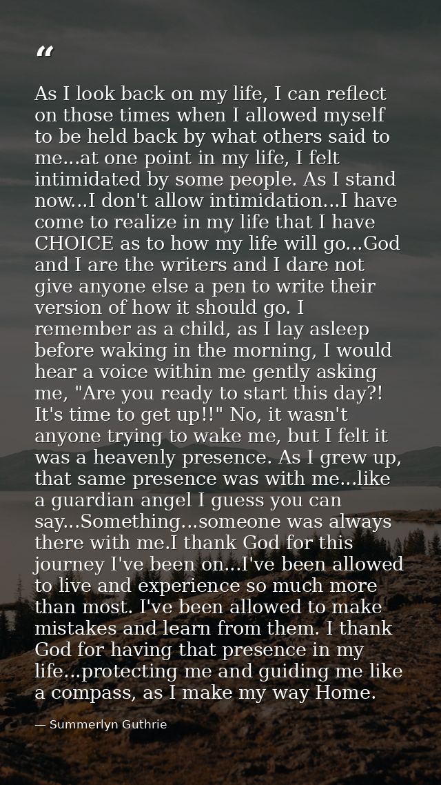 As I look back on my life, I can reflect on those times when I allowed myself to be held back by what others said to me. — Summerlyn Guthrie