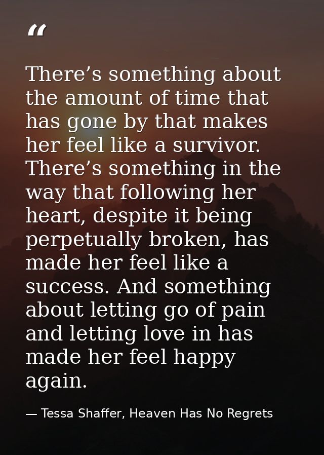 There’s something about the amount of time that has gone by that makes her feel like a survivor. There’s something in th — Tessa Shaffer, Heaven Has No Regrets