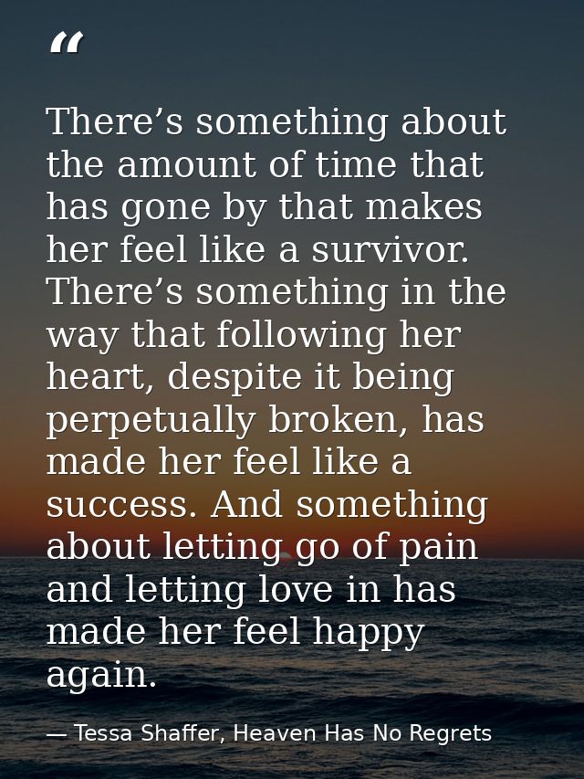 There’s something about the amount of time that has gone by that makes her feel like a survivor. There’s something in th — Tessa Shaffer, Heaven Has No Regrets