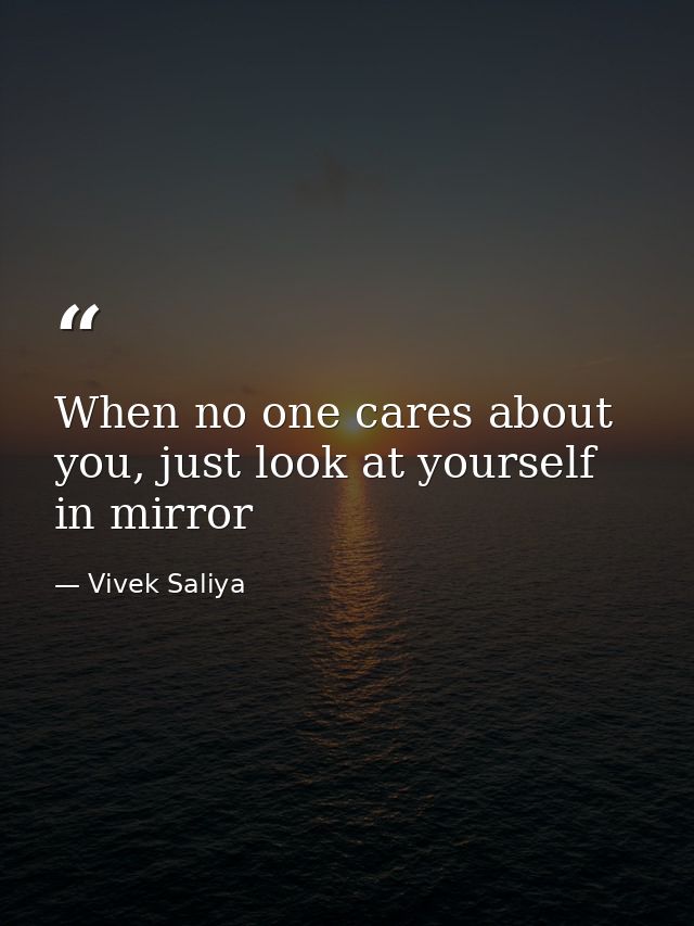 When no one cares about you, just look at yourself in mirror — Vivek Saliya