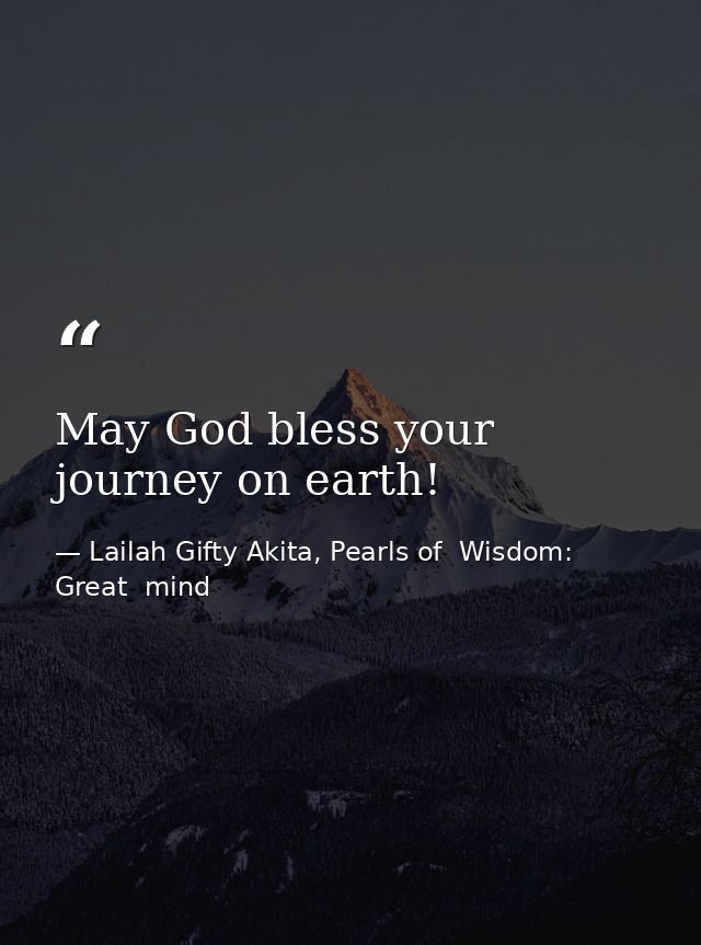 May God bless your journey on earth! — Lailah Gifty Akita, Pearls of  Wisdom: Great  mind
